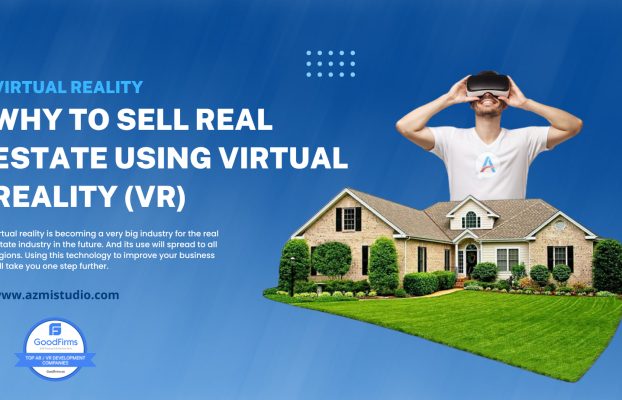 Why to Sell Real Estate Using Virtual Reality (VR)